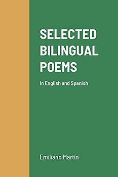 SELECTED BILINGUAL POEMS: In English and Spanish