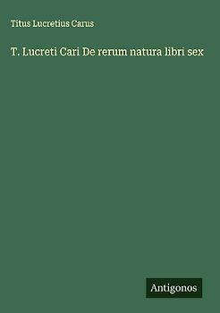 T. Lucreti Cari De rerum natura libri sex