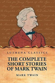 The Complete Short Stories Of Mark Twain