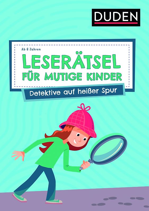 Leserätsel für mutige Kinder - Detektive auf heißer Spur - ab 6 Jahren