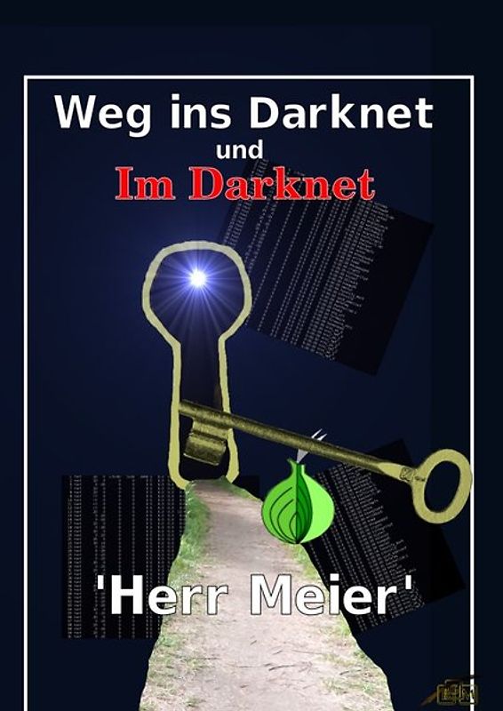 Weg ins Darknet und Im Darknet