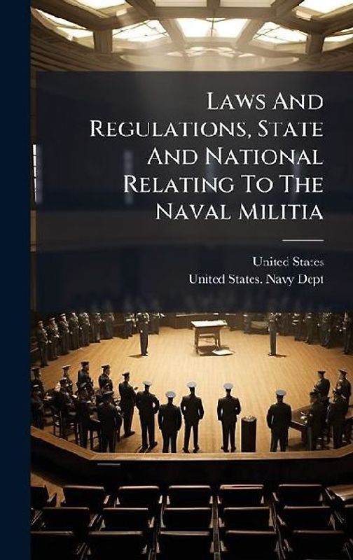 Laws And Regulations, State And National Relating To The Naval Militia