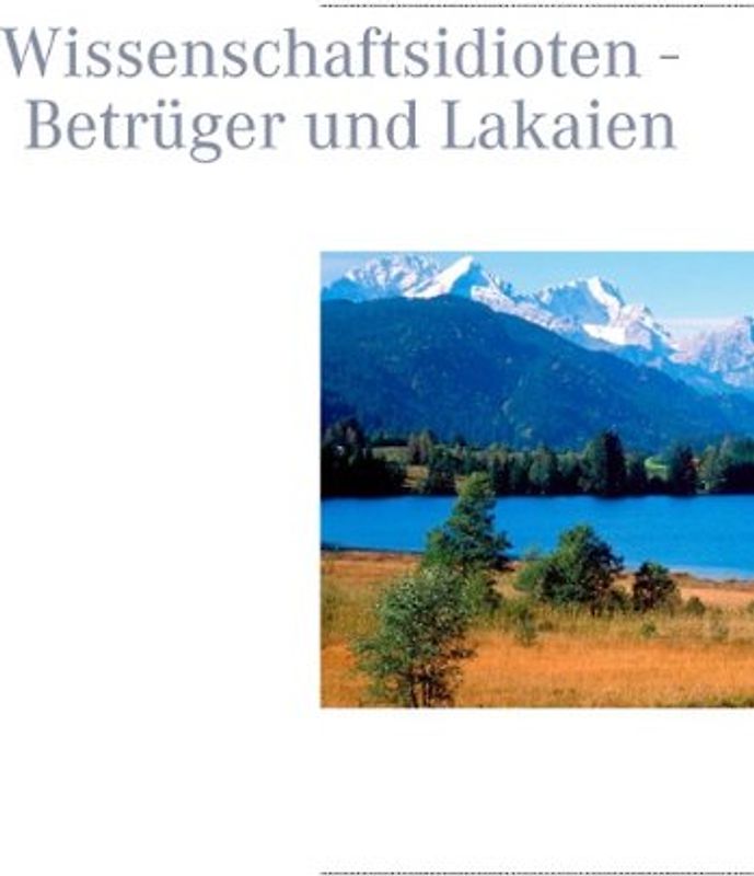 Wissenschaftsidioten - Betrüger und Lakaien