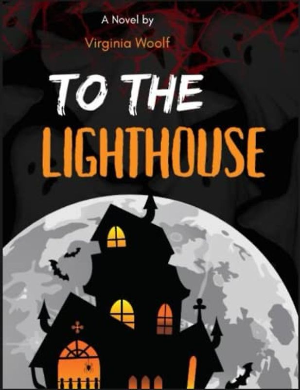 To The Lighthouse: A Novel