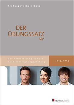 Übungssätze für den schriftlichen Teil der Ausbildereignungsprüfung mit Lösungsvorschlägen. Zur Vorbereitung auf die Ausbildereignungsprüfung