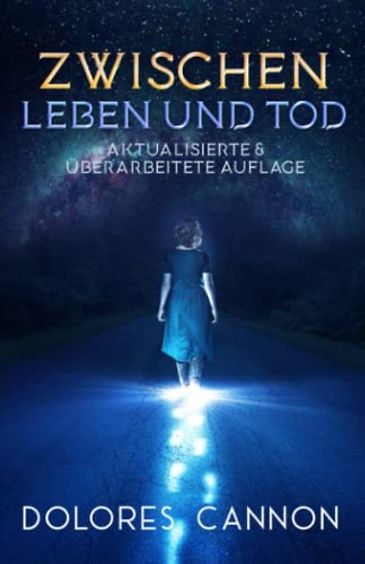 Zwischen Leben und Tod (Aktualisierte & überarbeitete Auflage): Unterhaltungen mit der Geistigen Welt