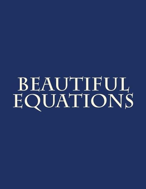 Beautiful Equations