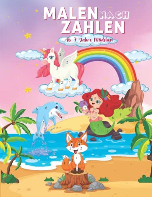 Malen nach Zahlen ab 7 Jahre Mädchen: Feen, Meerjungfrauen, Einhörner und viele süße Tiere - 55 liebevoll gestaltete Motive zum Ausmalen - Ideales Geschenk für Mädchen (Malen nach Zahlen für Mädchen)