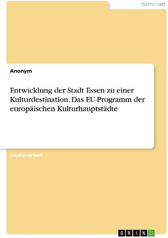 Entwicklung der Stadt Essen zu einer Kulturdestination. Das EU-Programm der europäischen Kulturhauptstädte