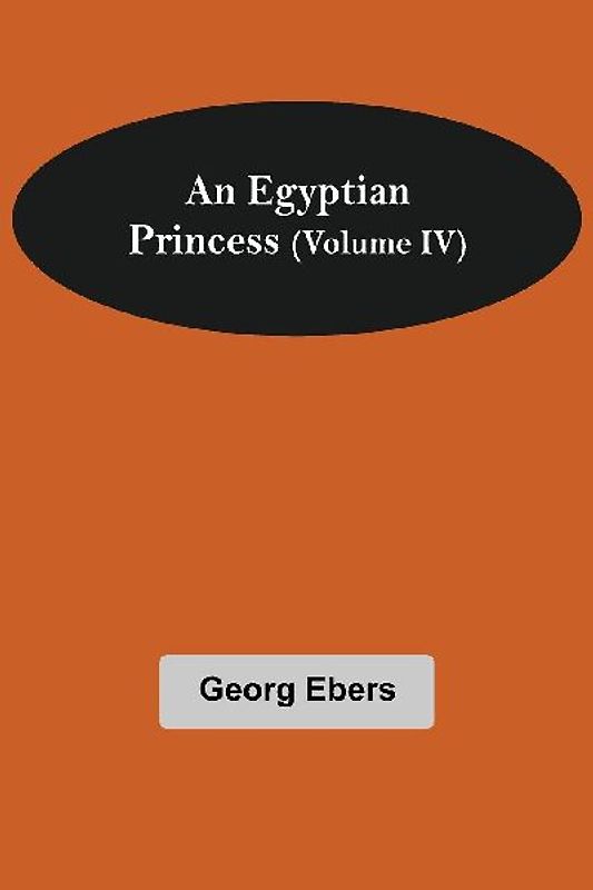 An Egyptian Princess  (Volume IV)