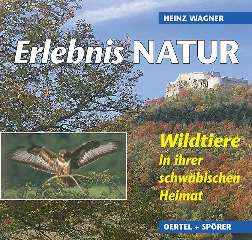 Erlebnis Natur. Wildtiere in ihrer schwäbischen Heimat