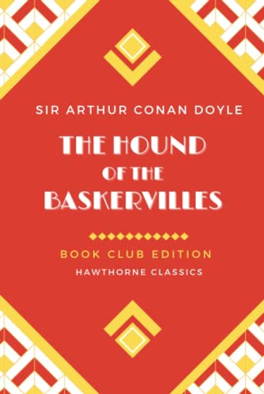 The Hound of the Baskervilles: Unabridged and Annotated For Sherlock Holmes Book Clubs and Students of Sir Arthur Conan Doyle