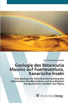 Geologie des Betancuria Massivs auf Fuerteventura, Kanarische Inseln