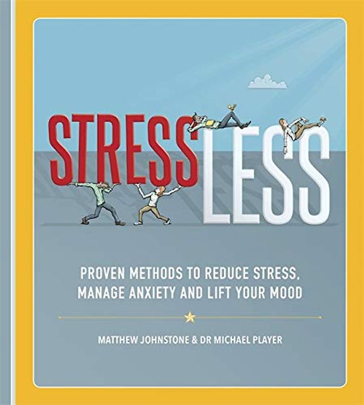 StressLess: Proven Methods to Reduce Stress, Manage Anxiety and Lift Your Mood