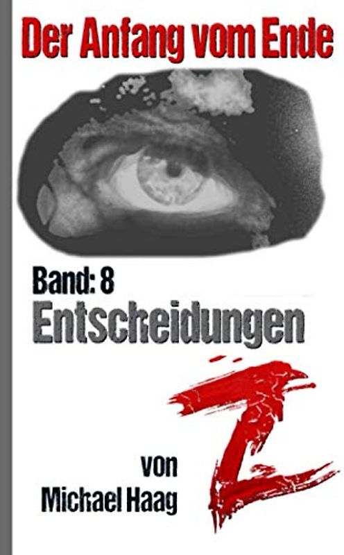 Z: Entscheidungen (Z: Der Anfang vom Ende, Band 8)