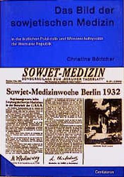 Das Bild der sowjetischen Medizin in der ärztlichen Publizistik und Wissenschaftspolitik der Weimarer Republik