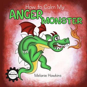 How To Calm My Anger Monster (Mindful Monster Collection)