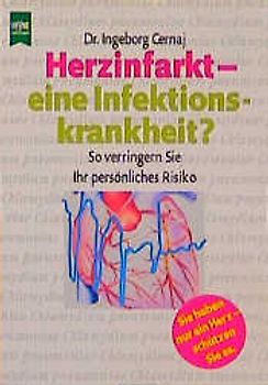 Herzinfarkt - eine Infektionskrankheit?. So verringern Sie ihr persönliches Risiko