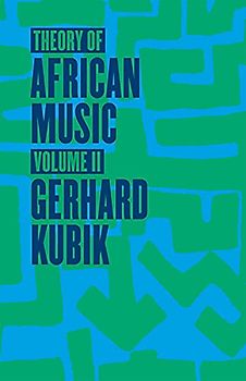 Theory Of African Music, Volume 2 (Chicago Studies in Ethnomusicology, Band 2)