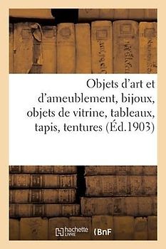 Objets d'Art Et d'Ameublement, Bijoux, Objets de Vitrine, Tableaux Anciens Et Modernes, Tapis