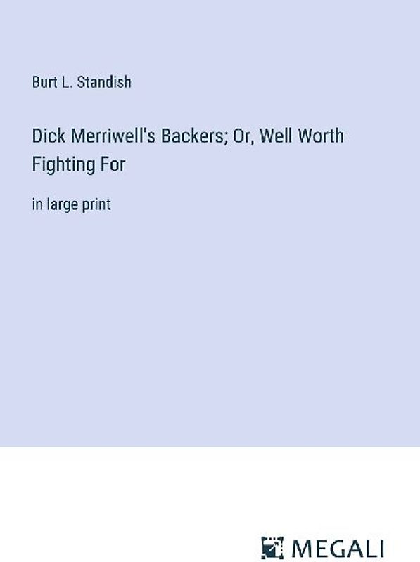 Dick Merriwell's Backers; Or, Well Worth Fighting For