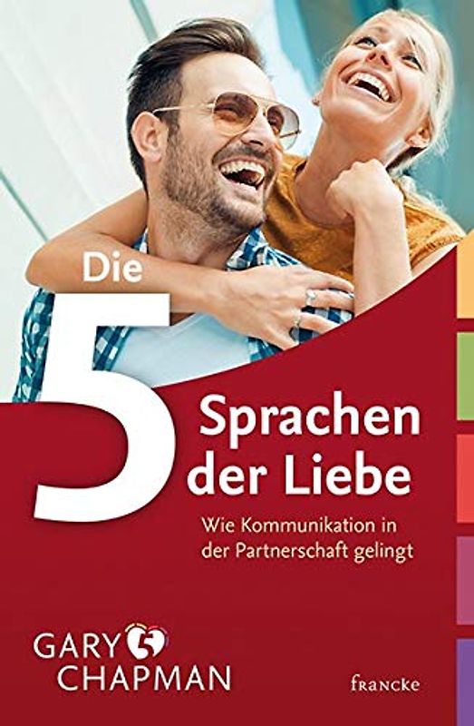 Die fünf Sprachen der Liebe - Wie Kommunikation in der Partnerschaft gelingt [44. Auflage 2021]