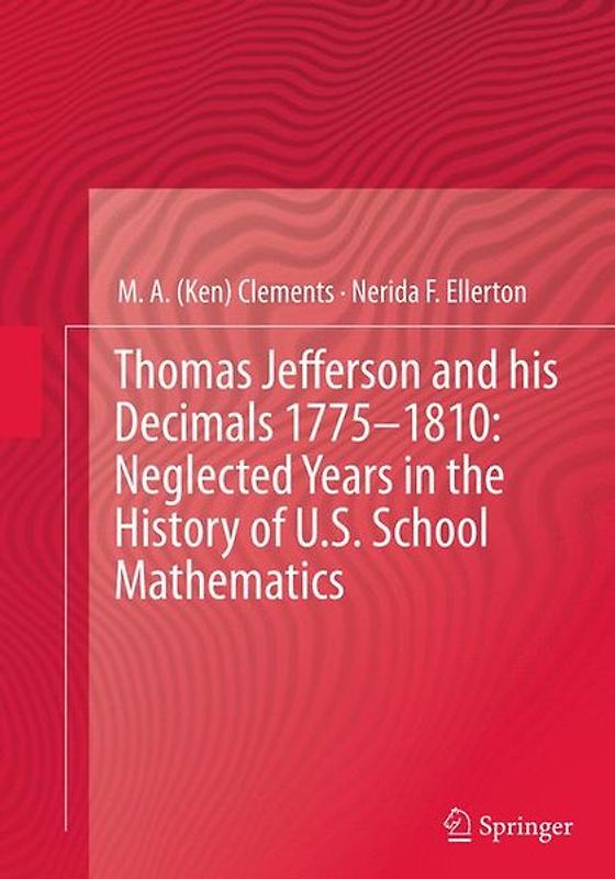 Thomas Jefferson and his Decimals 1775–1810: Neglected Years in the History of U.S. School Mathematics