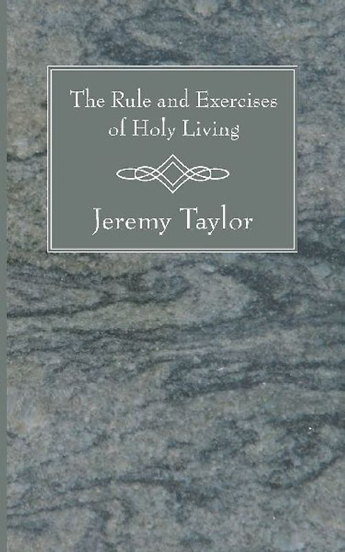 The Rule and Exercises of Holy Living