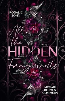 All the Hidden Fragments - Mosaikblumenglimmern