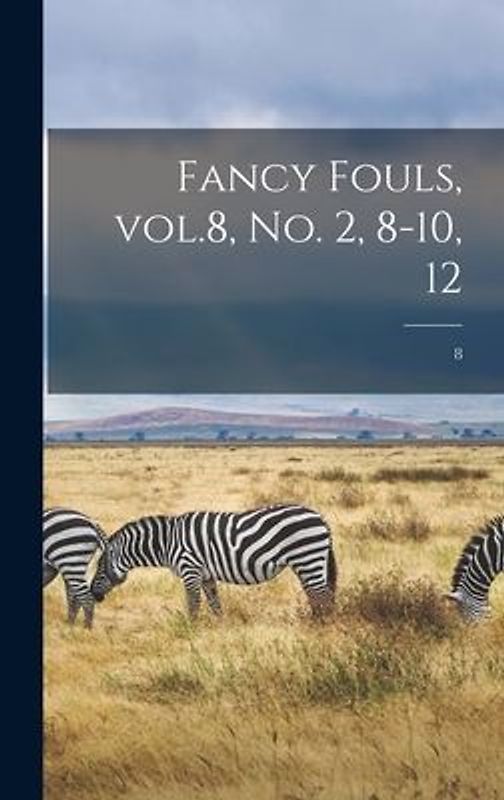 Fancy Fouls, Vol.8, No. 2, 8-10, 12; 8