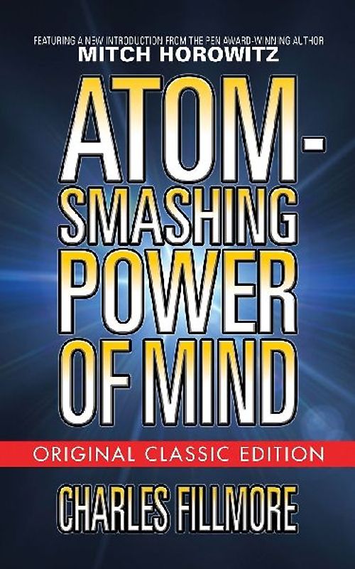 Atom-Smashing Power of Mind (Original Classic Edition)
