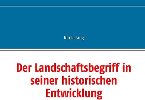 Der Landschaftsbegriff in seiner historischen Entwicklung