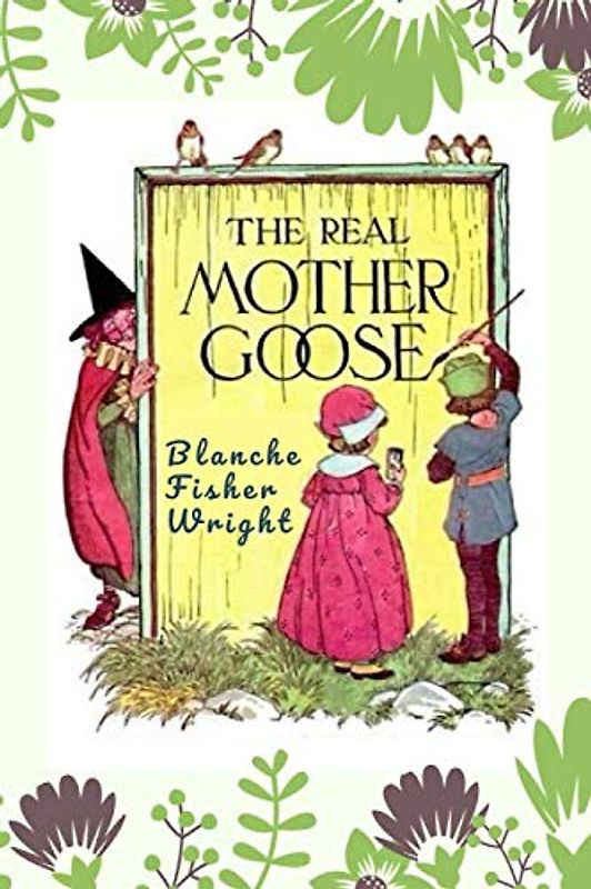 The Real Mother Goose: (New Edition) - Blanche Fisher Wright