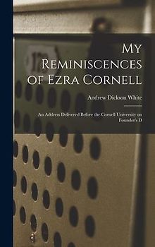 My Reminiscences of Ezra Cornell