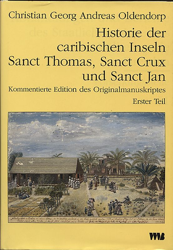 Historie der caribischen Inseln Sanct Thomas, Sanct Crux und Sanct... / Historie der caribischen Inseln Sanct Thomas, Sanct Crux und Sanct...