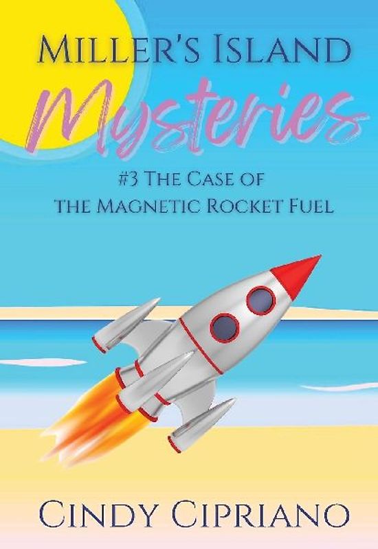 Miller's Island Mysteries 3 The Case of the Magnetic Rocket Fuel