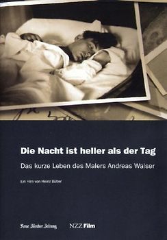 Die Nacht ist heller als der Tag - Das kurze Leben des Malers Andreas Walser - NZZ - Film DVD