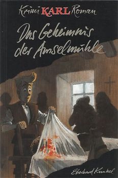 Krimi-Karl-Romane / Das Geheimnis der Amselmühle
