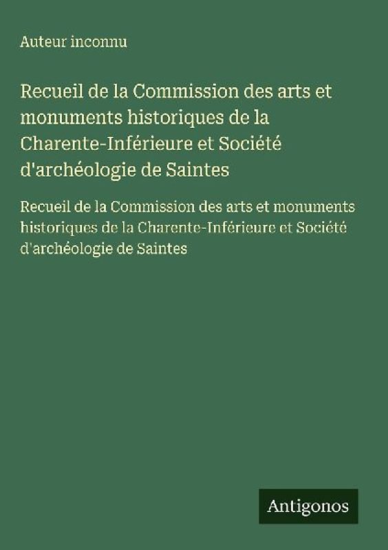 Recueil de la Commission des arts et monuments historiques de la Charente-Inférieure et Société d'archéologie de Saintes
