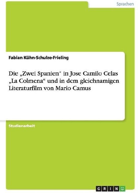 Die "Zwei Spanien" in Jose Camilo Celas "La Colmena" und in dem gleichnamigen Literaturfilm von Mario Camus