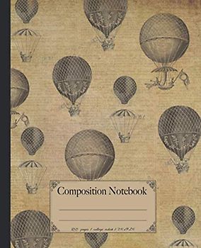 Composition Notebook: College ruled hot air balloon notebook. Vintage air travel art illustration cover design.