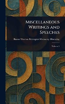 Miscellaneous Writings and Speeches
