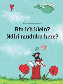 Bin ich klein? Ndiri muduku here?: Zweisprachiges Bilderbuch Deutsch-Shona/Schona (zweisprachig/bilingual)