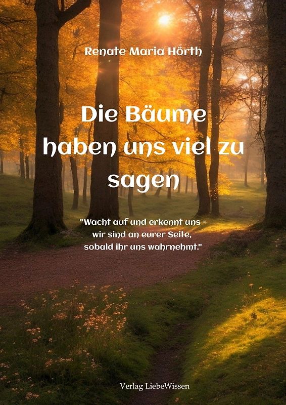Die Bäume haben uns viel zu sagen - Ein Erweckungsbuch