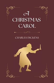 A Christmas Carol: (Unabridged Story with Full-Color Illustrations from First Edition Published in 1843)