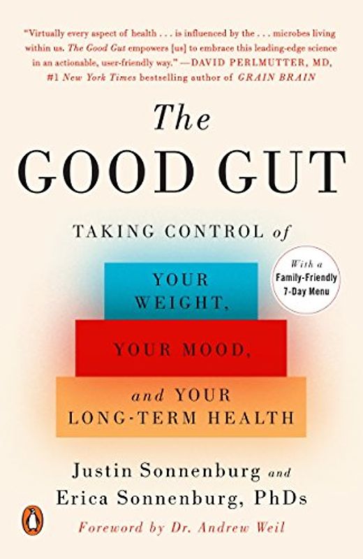The Good Gut: Taking Control of Your Weight, Your Mood, and Your Long-term Health