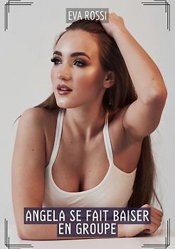 Angela se fait baiser en Groupe