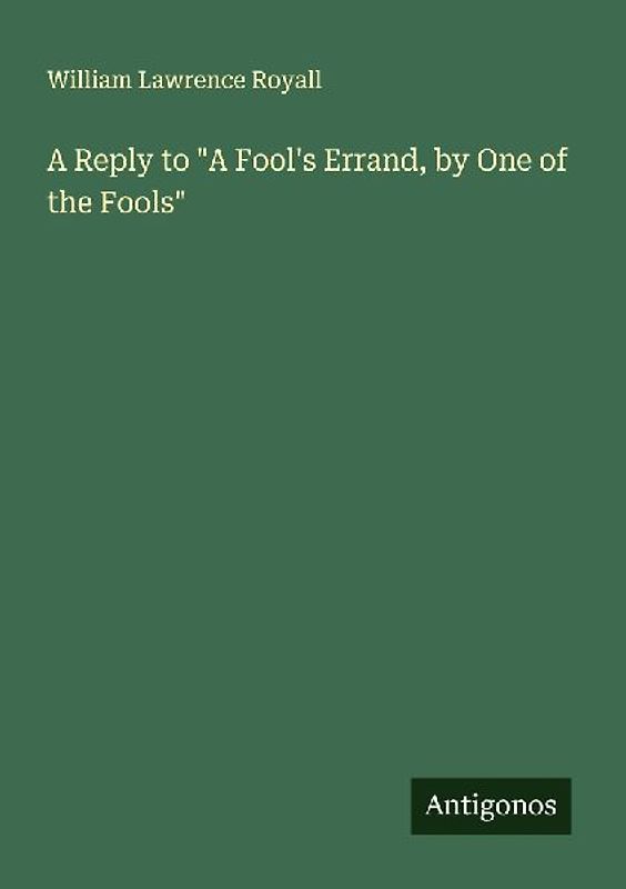 A Reply to "A Fool's Errand, by One of the Fools"