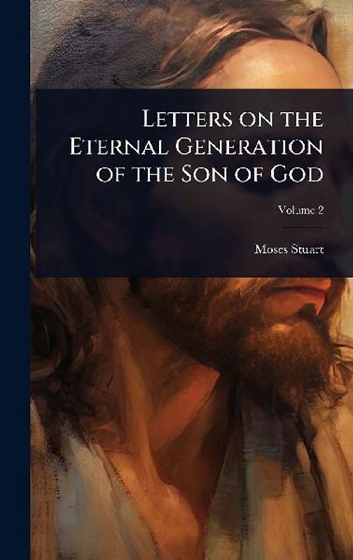 Letters on the Eternal Generation of the Son of God