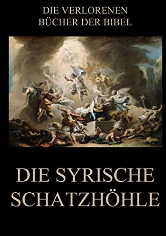 Die syrische Schatzhöhle (Die verlorenen Bücher der Bibel (Print), Band 18)